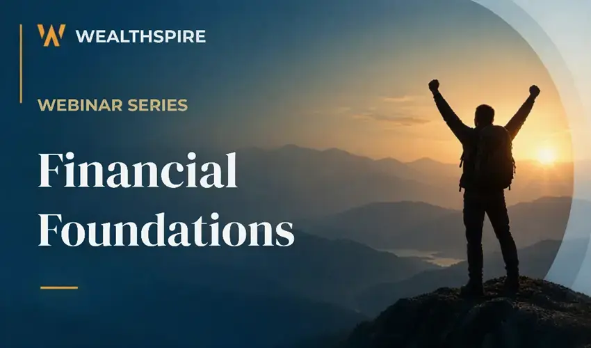 Wealthspire webinar series featured image showing a person standing on a mountain summit at sunrise with arms raised, overlooking layered mountain ranges. The Wealthspire logo appears at the top left above the title “Financial Foundations”. The design uses a blue and gold color palette with a curved graphic overlay.